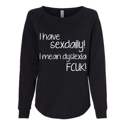 I Have Sex Daily Dyslexia Womens California Wash Sweatshirt