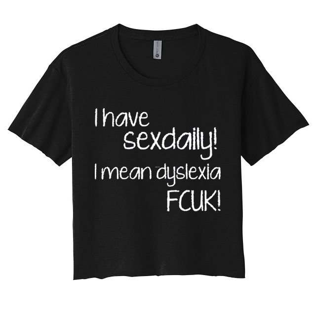 I Have Sex Daily Dyslexia Crop Top