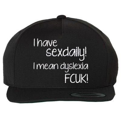 I Have Sex Daily Dyslexia Wool Snapback Cap