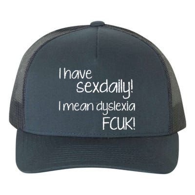 I Have Sex Daily Dyslexia Yupoong Adult 5-Panel Trucker Hat