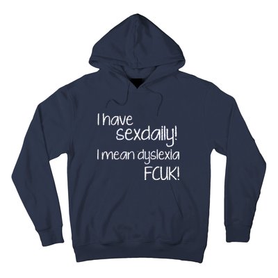 I Have Sex Daily Dyslexia Hoodie