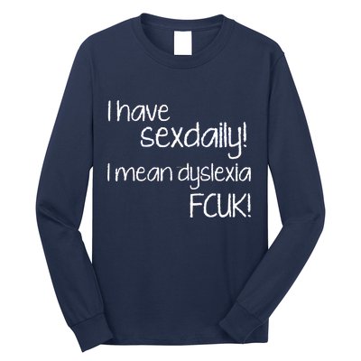 I Have Sex Daily Dyslexia Long Sleeve Shirt