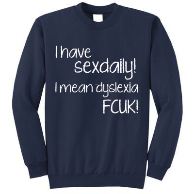 I Have Sex Daily Dyslexia Sweatshirt