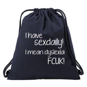 I Have Sex Daily Dyslexia Drawstring Bag