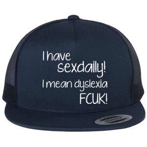 I Have Sex Daily Dyslexia Flat Bill Trucker Hat