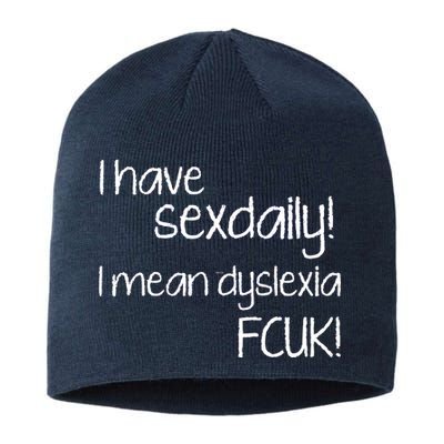 I Have Sex Daily Dyslexia Sustainable Beanie