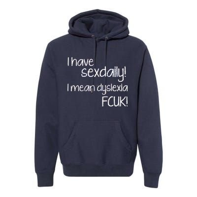 I Have Sex Daily Dyslexia Premium Hoodie