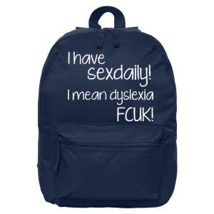 I Have Sex Daily Dyslexia 16 in Basic Backpack