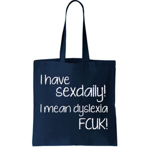 I Have Sex Daily Dyslexia Tote Bag