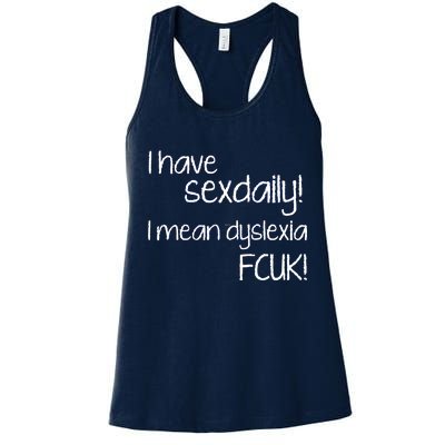 I Have Sex Daily Dyslexia Women's Racerback Tank