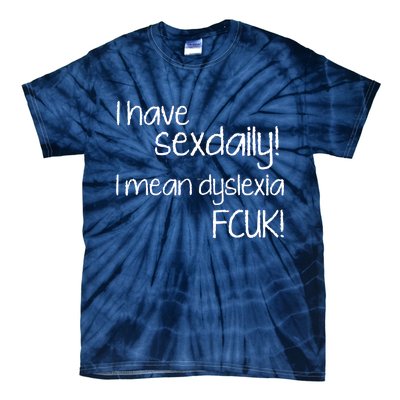 I Have Sex Daily Dyslexia Tie-Dye T-Shirt