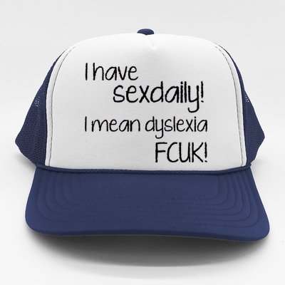 I Have Sex Daily Dyslexia Trucker Hat