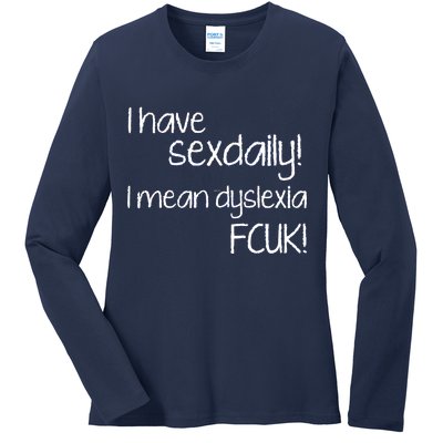 I Have Sex Daily Dyslexia Ladies Long Sleeve Shirt