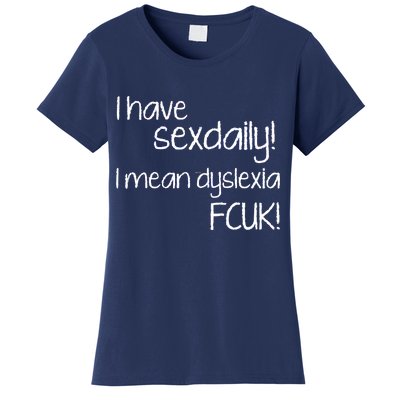 I Have Sex Daily Dyslexia Women's T-Shirt