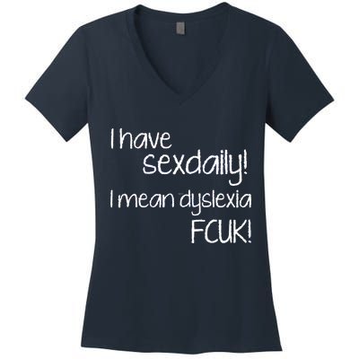 I Have Sex Daily Dyslexia Women's V-Neck T-Shirt