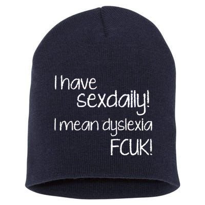 I Have Sex Daily Dyslexia Short Acrylic Beanie