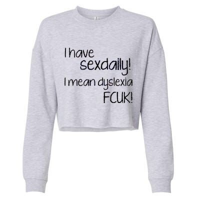 I Have Sex Daily Dyslexia Cropped Pullover Crew