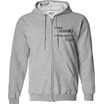 I Have Sex Daily Dyslexia Full Zip Hoodie