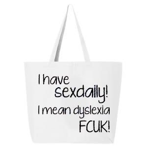 I Have Sex Daily Dyslexia 25L Jumbo Tote