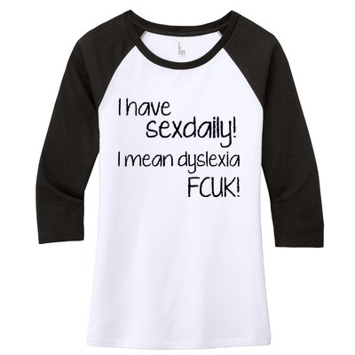 I Have Sex Daily Dyslexia Women's Tri-Blend 3/4-Sleeve Raglan Shirt