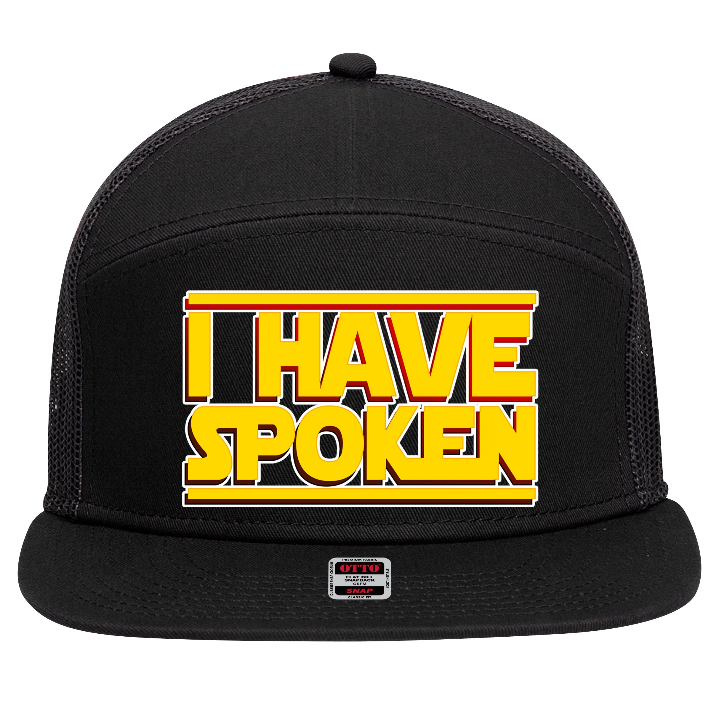 I Have Spoken 7 Panel Mesh Trucker Snapback Hat