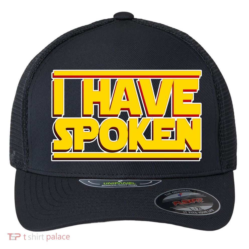 I Have Spoken Flexfit Unipanel Trucker Cap