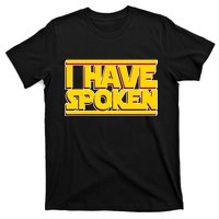 I Have Spoken T-Shirt