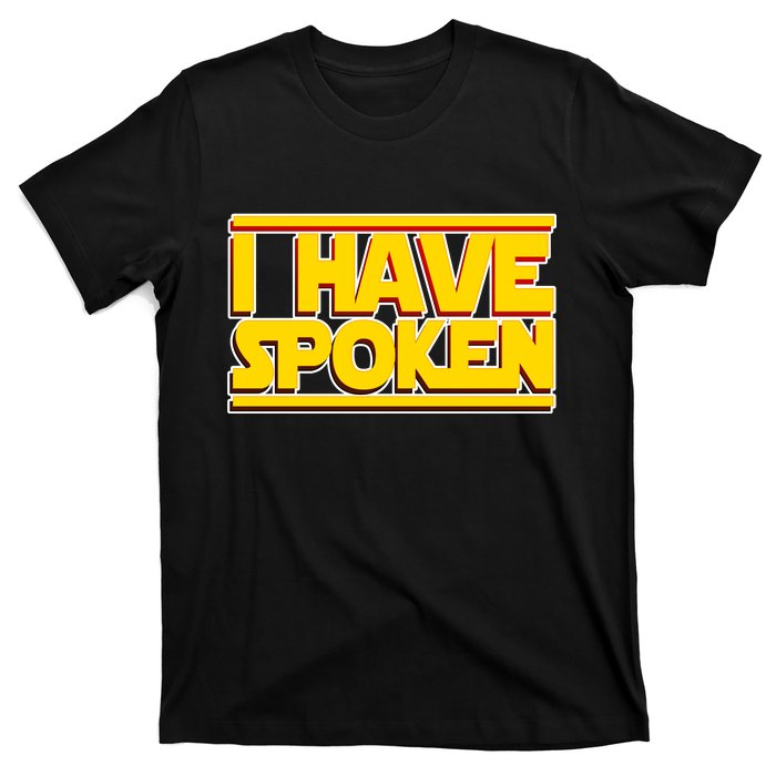 I Have Spoken T-Shirt