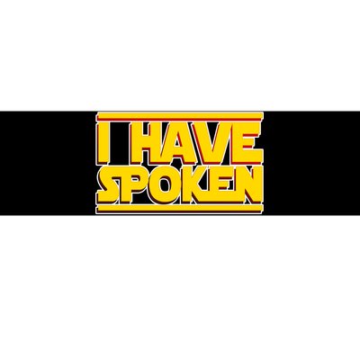 I Have Spoken Bumper Sticker