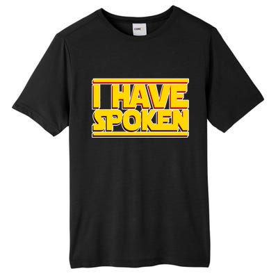 I Have Spoken Tall Fusion ChromaSoft Performance T-Shirt