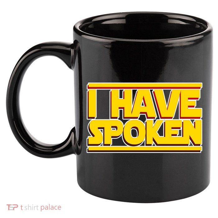 I Have Spoken 11oz C Handle Ceramic Mug