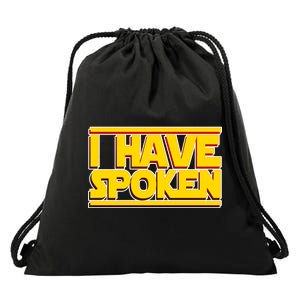 I Have Spoken Drawstring Bag