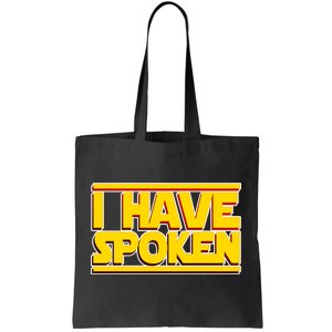 I Have Spoken Tote Bag