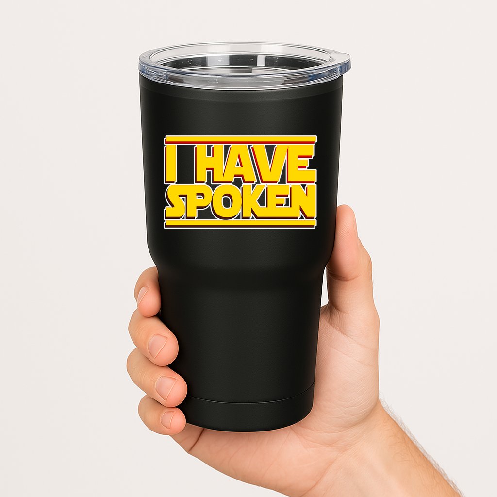 I Have Spoken Tumbler