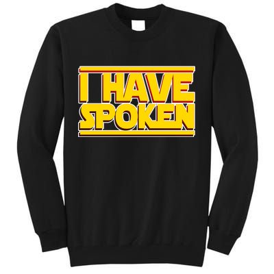 I Have Spoken Tall Sweatshirt