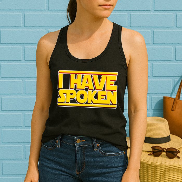 I Have Spoken Womens Tank Top
