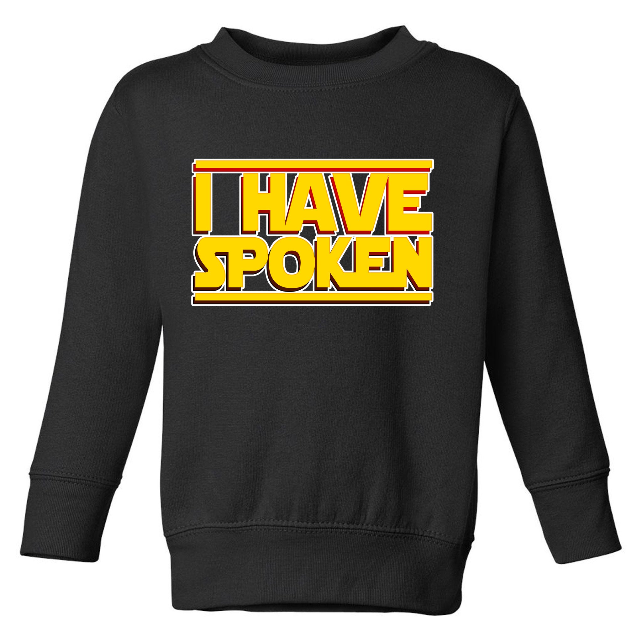 I Have Spoken Toddler Sweatshirt