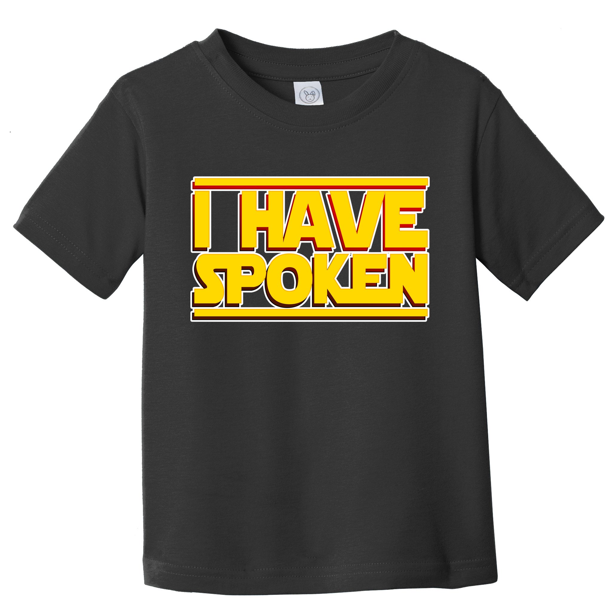 I Have Spoken Toddler T-Shirt