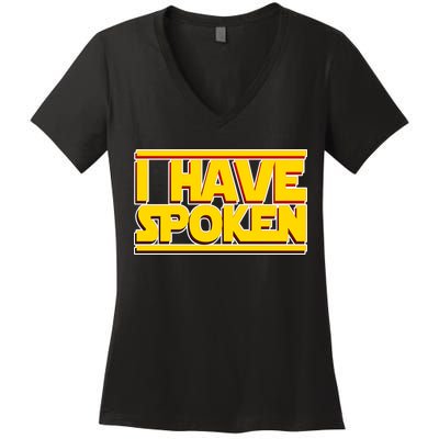 I Have Spoken Women's V-Neck T-Shirt