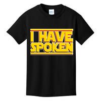 I Have Spoken Kids T-Shirt