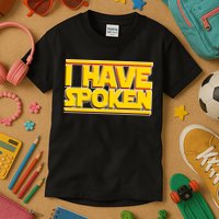 I Have Spoken Kids T-Shirt