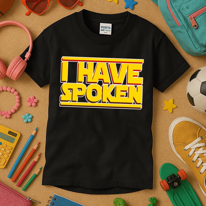 I Have Spoken Kids T-Shirt