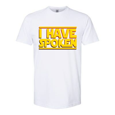 I Have Spoken Softstyle® CVC T-Shirt