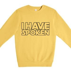 I Have Spoken Movie Slogan Premium Crewneck Sweatshirt