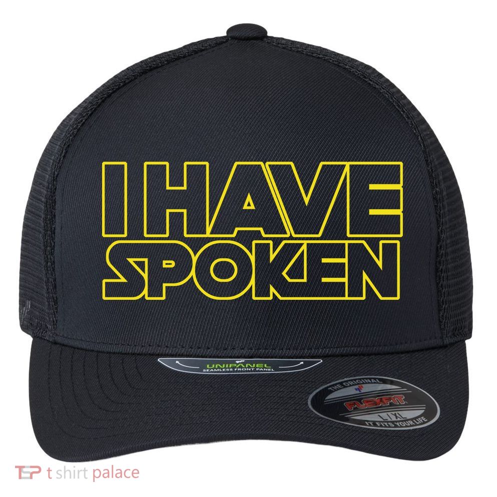 I Have Spoken Movie Slogan Flexfit Unipanel Trucker Cap