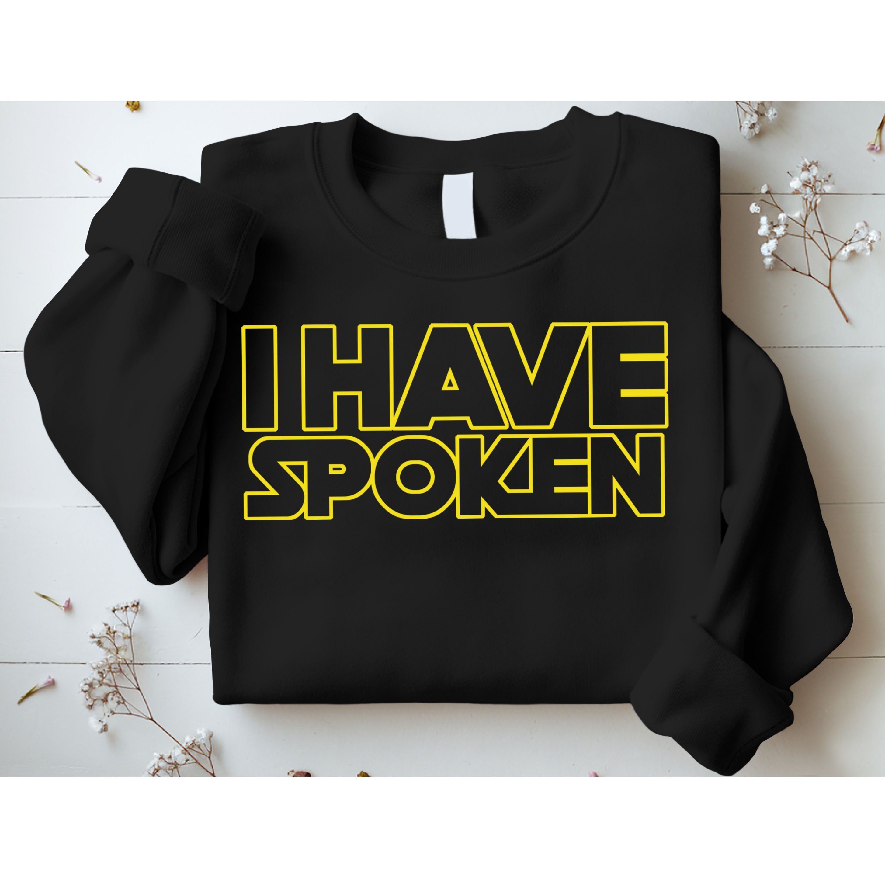 I Have Spoken Movie Slogan Sweatshirt