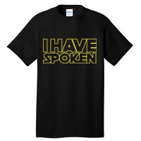 I Have Spoken Movie Slogan Tall T-Shirt