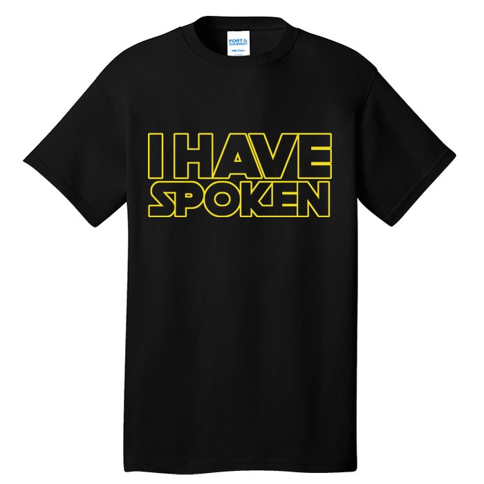 I Have Spoken Movie Slogan Tall T-Shirt