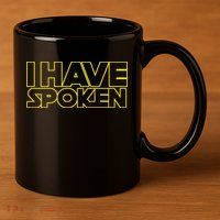 I Have Spoken Movie Slogan 11oz C Handle Ceramic Mug