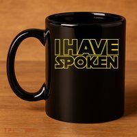 I Have Spoken Movie Slogan 11oz C Handle Ceramic Mug